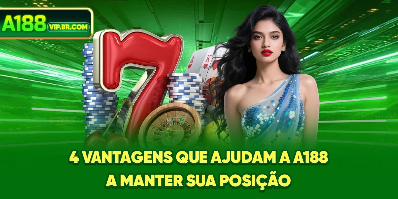 4 vantagens que ajudam a A188 a manter sua posição