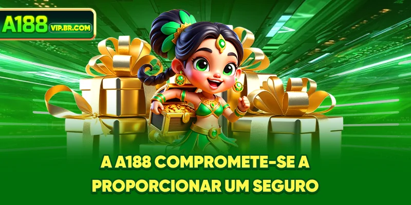 A A188 compromete-se a proporcionar um seguro