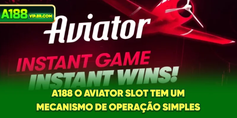 O Aviator Slot A188 tem um mecanismo de operação simples