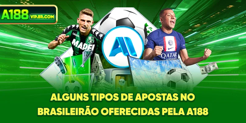 Alguns tipos de apostas no Brasileirão oferecidas pela A188