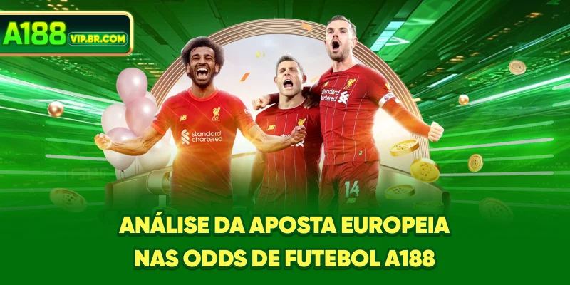 análise da aposta europeia nas odds de futebol A188