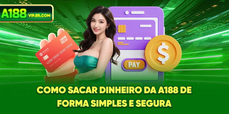 Como Sacar Dinheiro Da A188