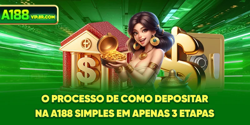 O processo de Como Depositar Na A188 simples em apenas 3 etapas