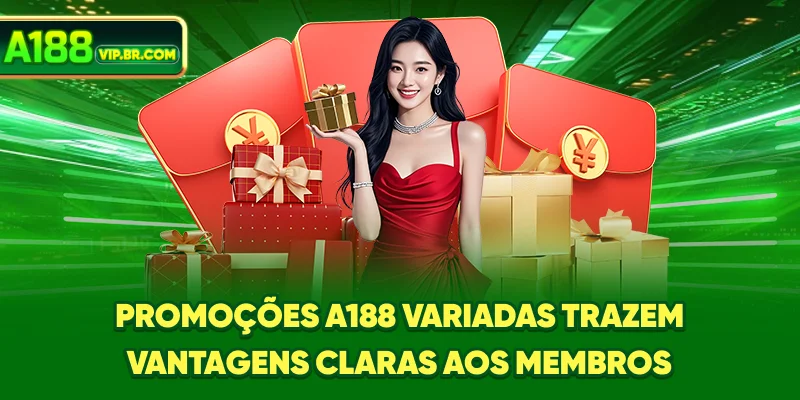 Promoções A188 variadas trazem vantagens claras aos membros