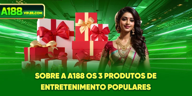 Sobre a A188 os 3 produtos de entretenimento populares